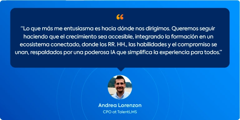 Testimonio de Andrea Lorenzon, CPO de TalentLMS, sobre el futuro de la plataforma y la integración de la IA para mejorar la experiencia de aprendizaje.
